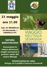 Venerdì 23 ore 21 presso la sala "Nerina Brambilla", via Montebello 2, conosceremo la natura attraverso luoghi sconosciuti e preziosi, anche del nostro Oltrepò, come ci propone il libro "Viaggio nell'Italia selvaggia" di Marco Colombo e Francesco Tomasinelli. Dialogherà col pubblico Francesco Tomasinelli.