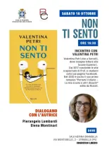 Sabato 18 ottobre alle 16:30 presso la Sala Nerina Brambilla in via Montebello 2, sarà presente Valentina Petri, insegnante e autrice di "Portami il diario", "Vai al posto" e "Non ti sento" (Rizzoli).  Dialogheranno con l'autrice Pierangelo Lombardi ed Elena Montinari.  L'evento è a ingresso libero.